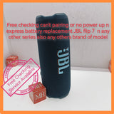 Free checking can't pairing or no power up n express battery replacement JBL flip 7 n any other series or also any others brand of model