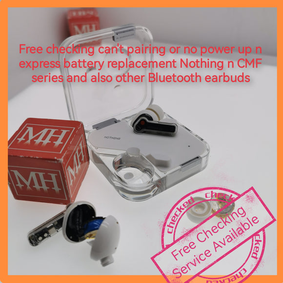 Free checking can't pairing or no power up n express battery replacement Nothing n CMF series and also other Bluetooth earbuds